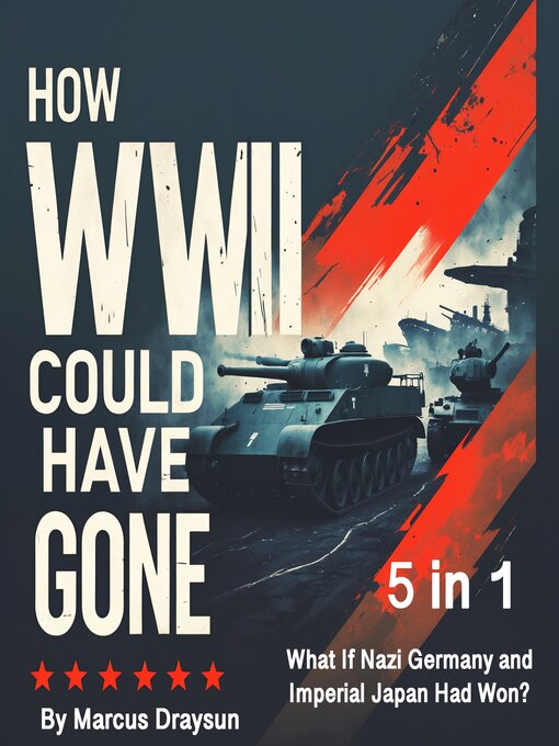 Title details for How WWII Could Have Gone by Marcus Draysun - Wait list